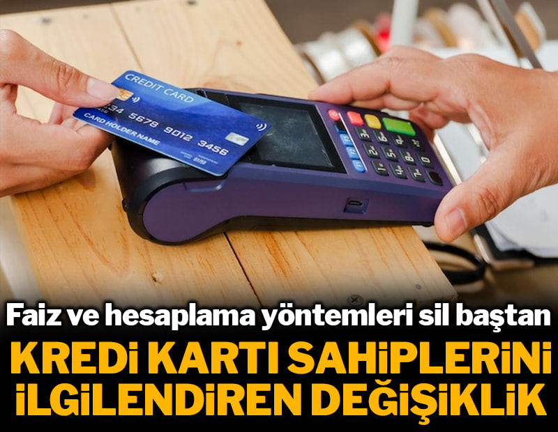 Kredi kartı olan herkesi ilgilendiren değişiklik yasalaştı: Faiz ve hesaplama yöntemleri sil baştan