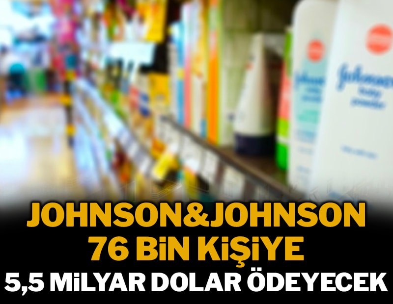 Johnson&Johnson 76 bin kişiye 5,5 milyar dolar ödeyecek