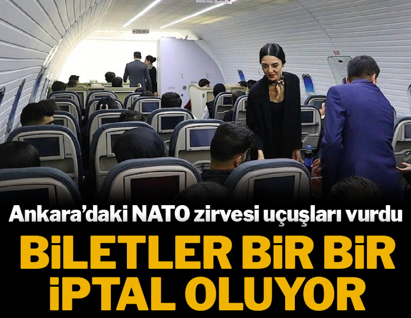 Biletler bir bir iptal oluyor: Ankara'daki NATO zirvesi uçuşları vurdu