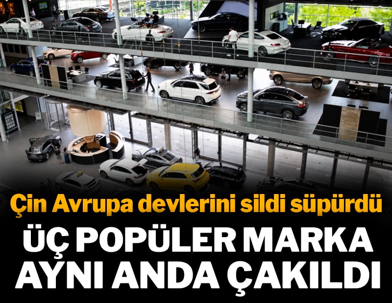 Çin Avrupa devlerini sildi süpürdü: Üç popüler marka aynı anda çakıldı