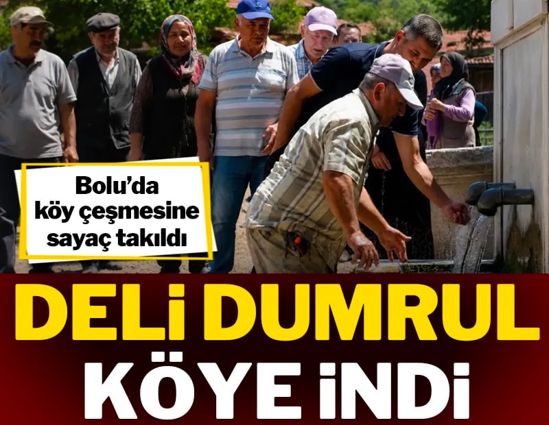 Deli Dumrul köye indi