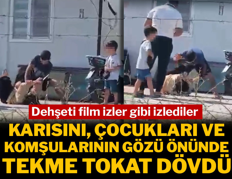 Çocuklarının gözü önünde dehşet! Boşanmak isteyen eşini tekme tokat dövdü