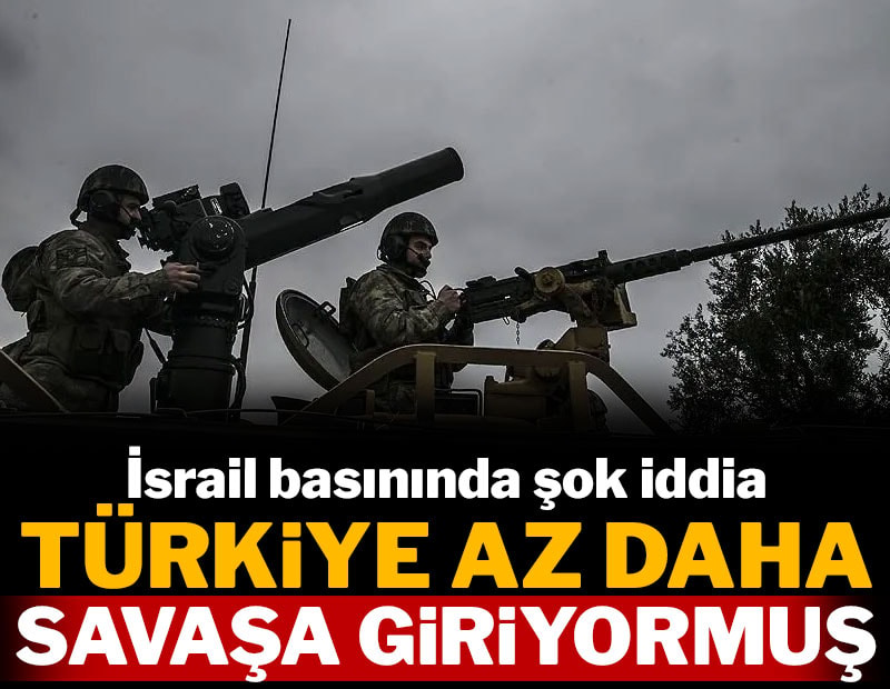 İsrail basınında şok iddia! Türkiye az daha savaşa giriyormuş