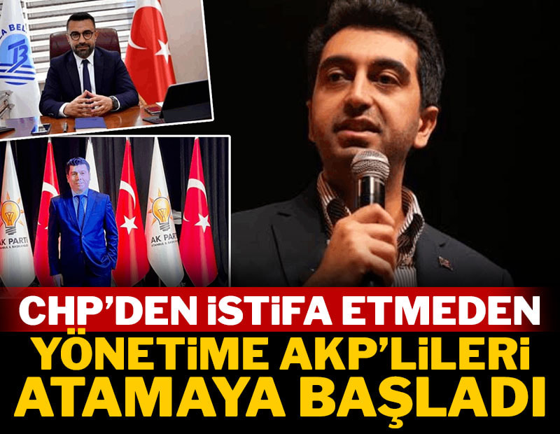 Tuzla Belediye Başkanı CHP'den istifa etmeden yönetime AKP'lileri atamaya başladı