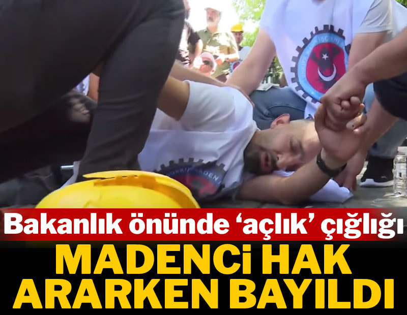 Bakanlık önünde 'açlık' çığlığı: Madenci hak ararken bayıldı