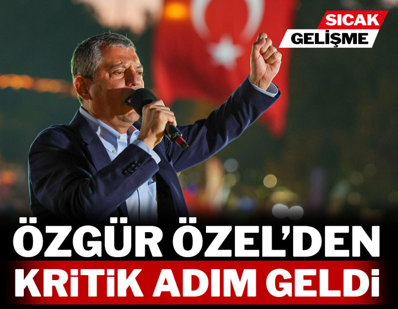 Özgür Özel'den kritik adım geldi