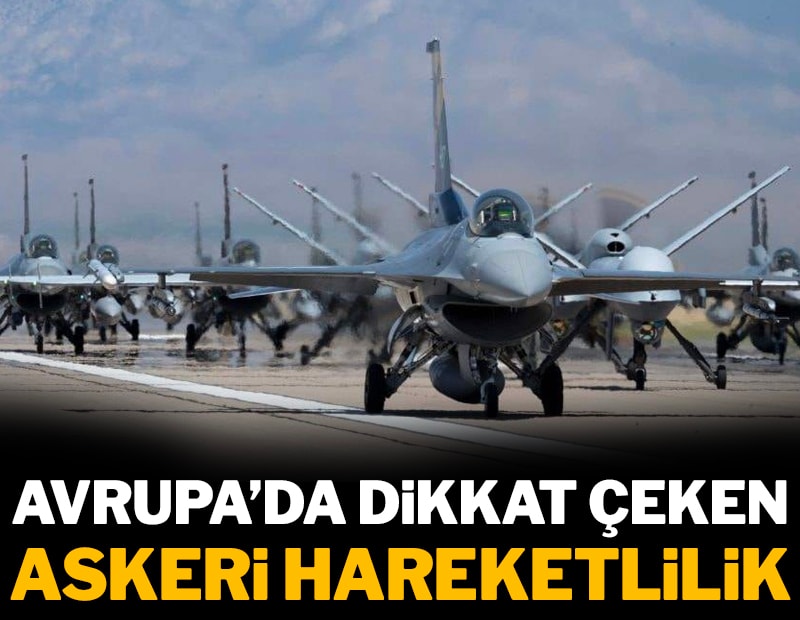 Avrupa'da dikkat çeken askeri hareketlilik