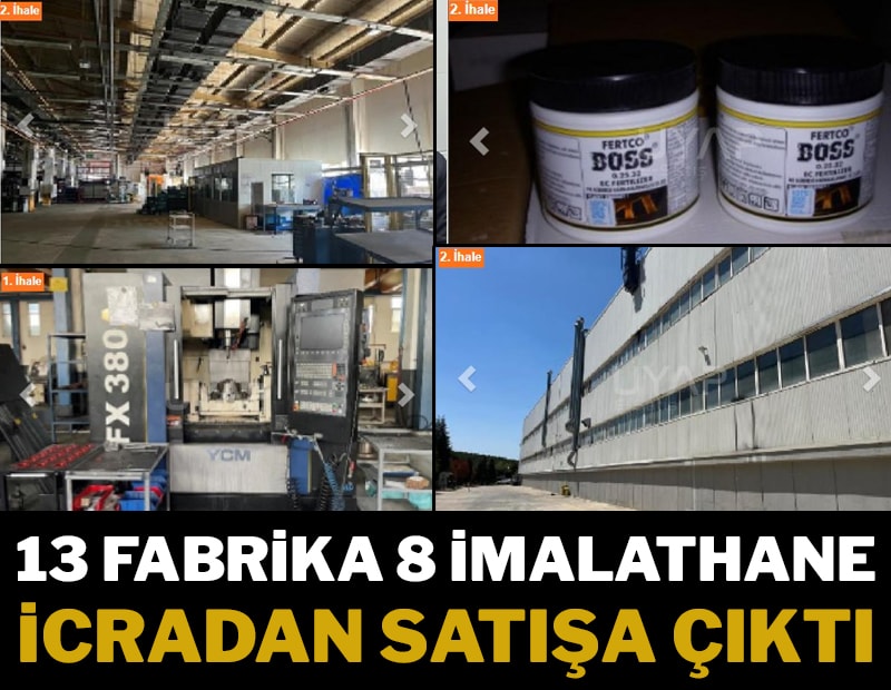 13 fabrika 8 imalathane icradan satışa çıktı