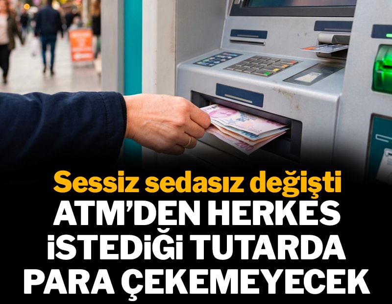 ATM'den herkes istediği tutarda para çekemeyecek: Sessiz sedasız değişti