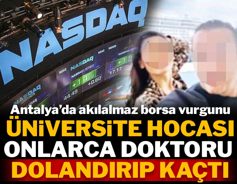 Akılalmaz borsa vurgunu: Antalya'da üniversite hocası onlarca doktoru dolandırıp kaçtı