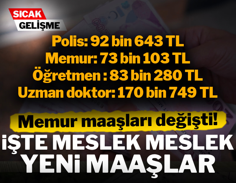 Memur maaşları değişti: İşte meslek meslek yeni maaşlar