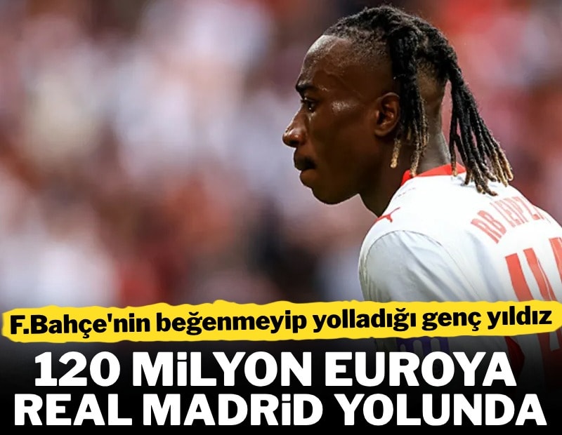 Fenerbahçe beğenmeyip gönderdi: Servet karşılığında Real Madrid'e gidiyor