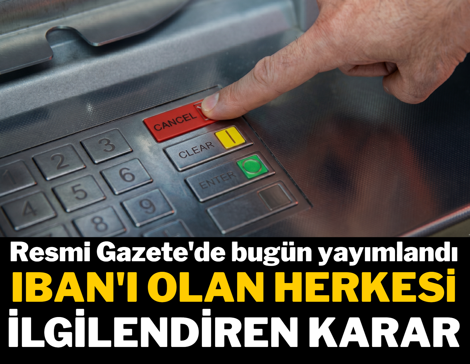 IBAN'ı olan herkesi ilgilendiren yeni karar : Resmi Gazete'de bugün  yayımlandı