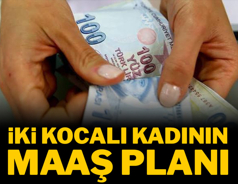 İki kocalı kadının şeytani maaş planı