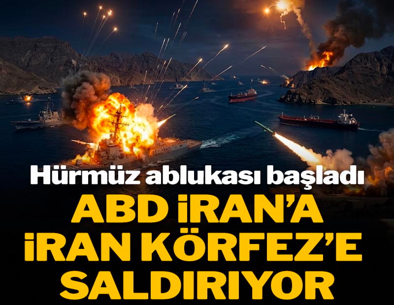 Hürmüz ablukası başladı: ABD İran'a İran Körfez'e saldırıyor