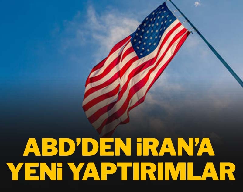 ABD İran’a yeni yaptırımlar açıkladı