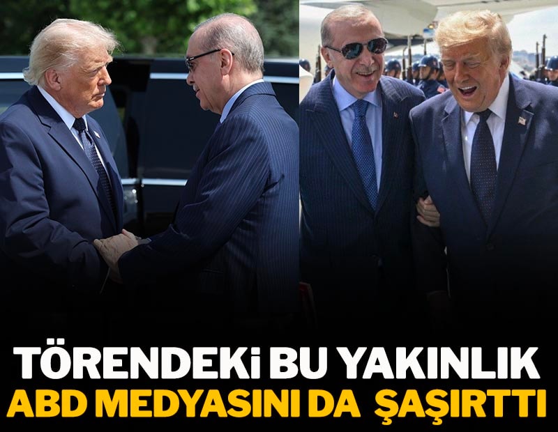 Trump ve Erdoğan arasındaki bu yakınlık ABD Medyasını da şaşırttı