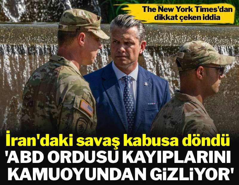 NYT: ABD ordusu İran savaşında verdiği kayıpları gizliyor
