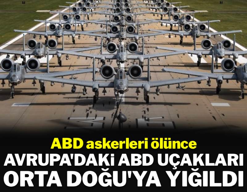 Peş peşe kayıp veren ABD ordusu Orta Doğu'ya uçak yığıyor