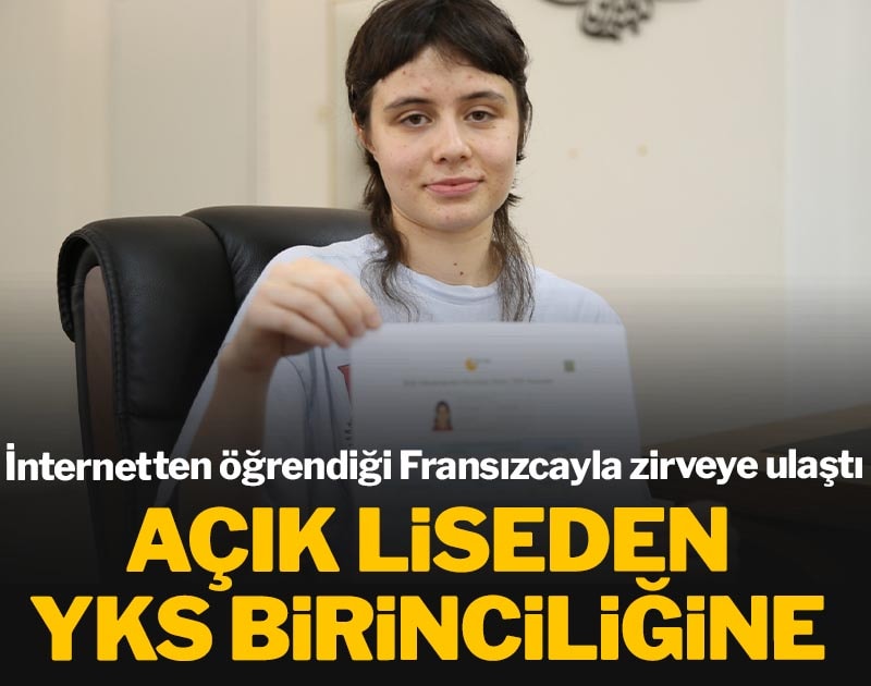 Açık liseden YKS birinciliğine: İnternetten öğrendiği Fransızcayla zirveye ulaştı