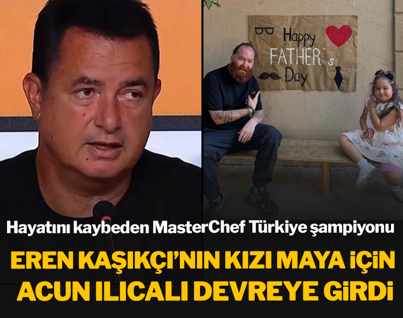 Acun Ilıcalı'dan MasterChef şampiyonu Eren Kaşıkçı'nın kızı Maya için anlamlı karar