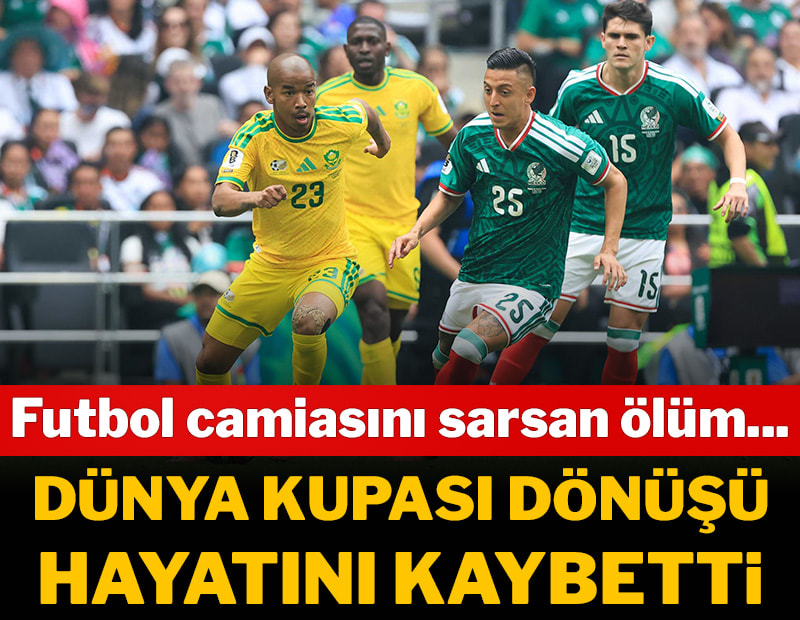 Futbol dünyasını sarsan ölüm! Dünya Kupası dönüşünde hayatını kaybetti
