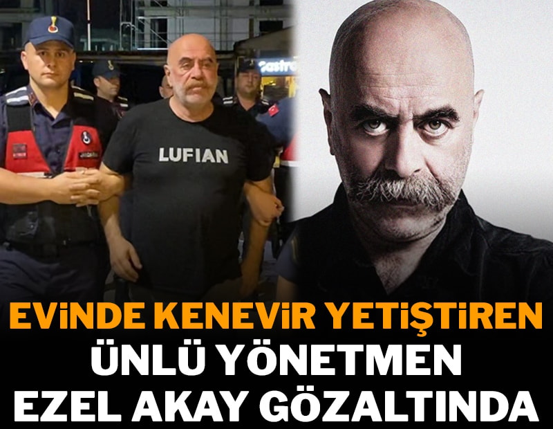 Yönetmen Ezel Akay ve kardeşi uyuşturucu operasyonunda gözaltına alındı