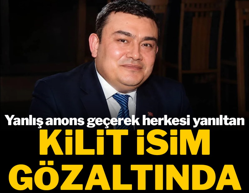 Yanlış anons geçerek herkesi yanıltan kilit isim gözaltında