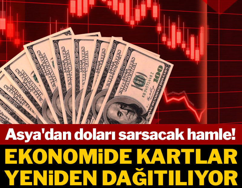 Ekonomide kartlar yeniden dağıtılıyor: Asya'dan doları sarsacak hamle!