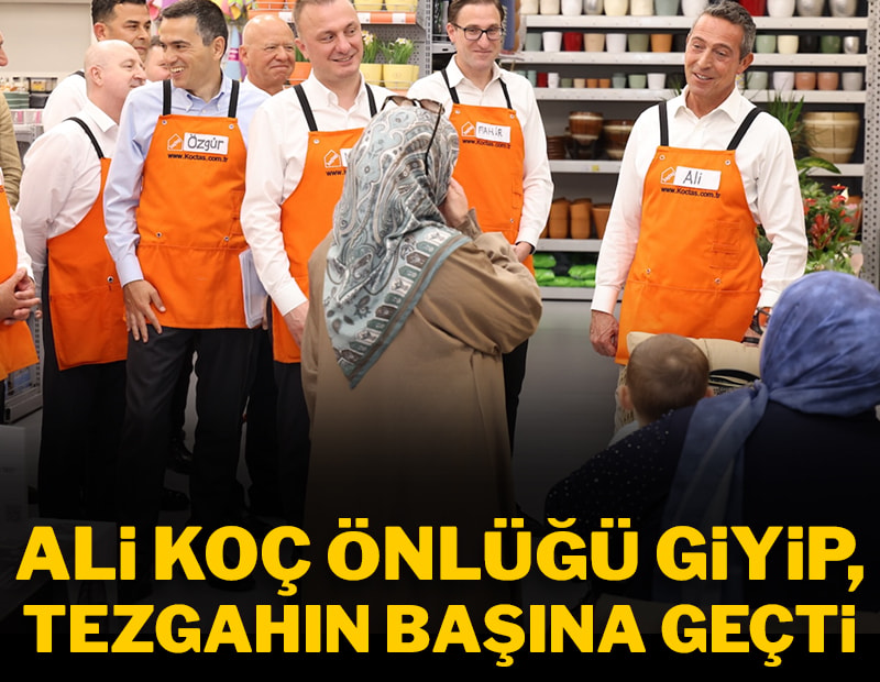 Ali Koç önlüğü giyip, tezgahın başına geçti