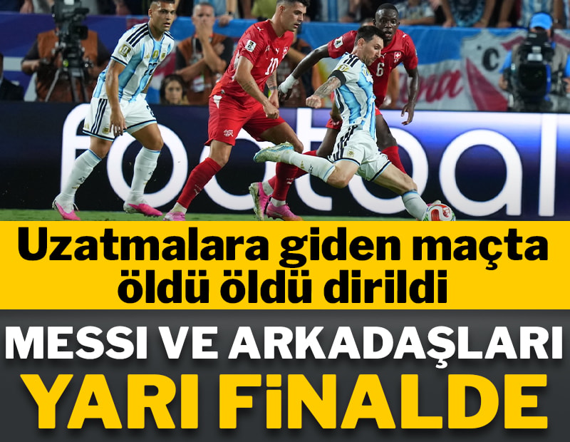Messi ve arkadaşları Dünya Kupası'nda yarı finalde