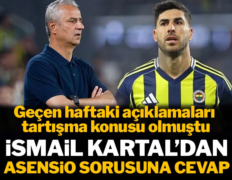 İsmail Kartal'dan Asensio sorusuna cevap