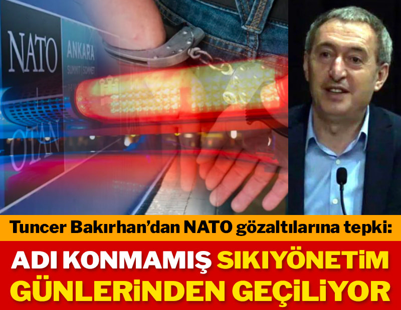 Tuncer Bakırhan’dan NATO gözaltılarına tepki: Adı konmamış sıkıyönetim günlerinden geçiliyor