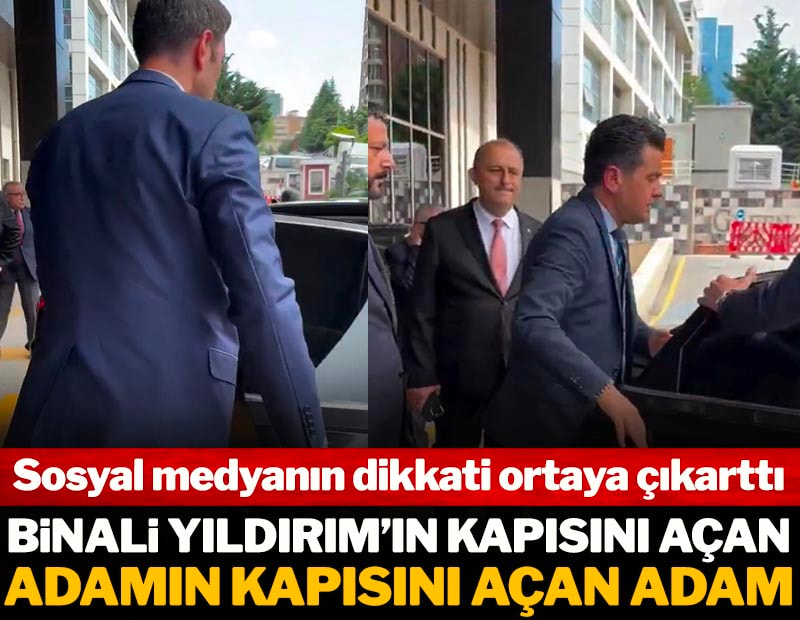 Binali Yıldırım'ın kapısını açan adamın kapısını açan adam! Sosyal Medyanın dikkati ortaya çıkarttı