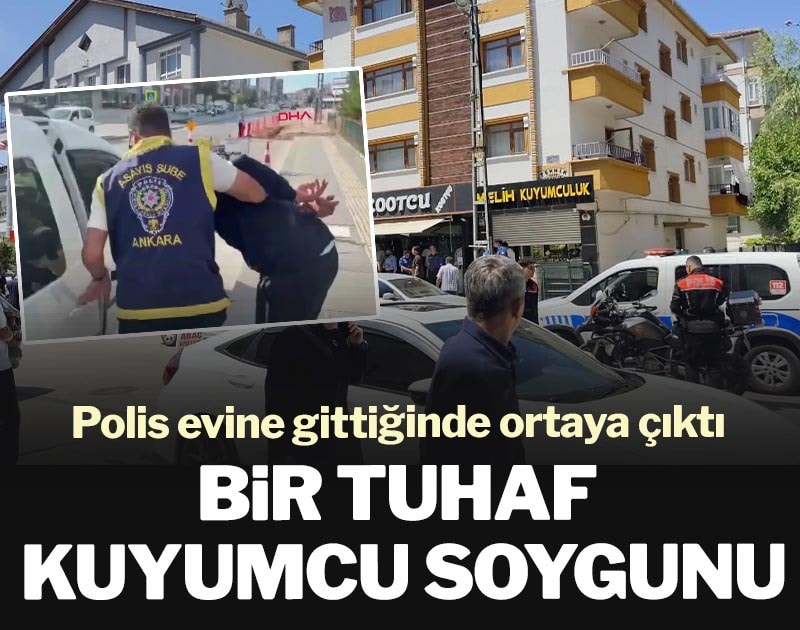 Bir tuhaf kuyumcu soygunu: Polis evine gittiğinde ortaya çıktı