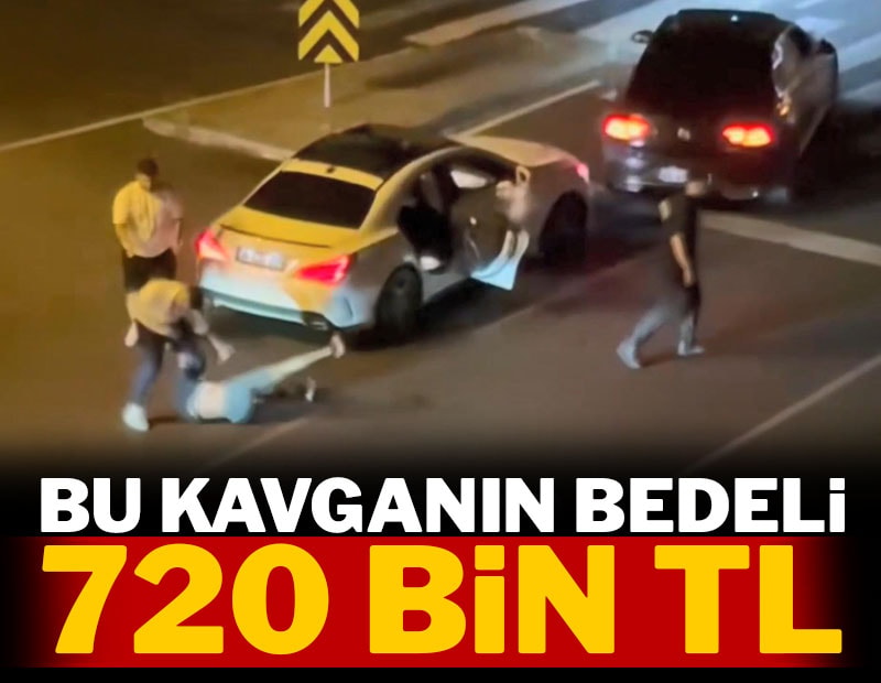 Bu kavganın bedeli 720 bin TL!