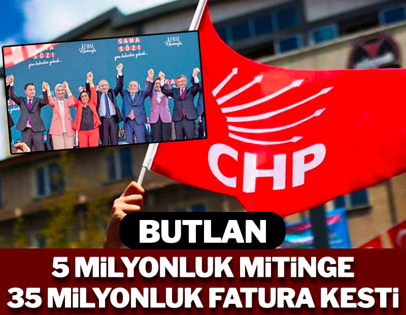 Butlan 5 milyonluk mitinge 35 milyonluk fatura kesti