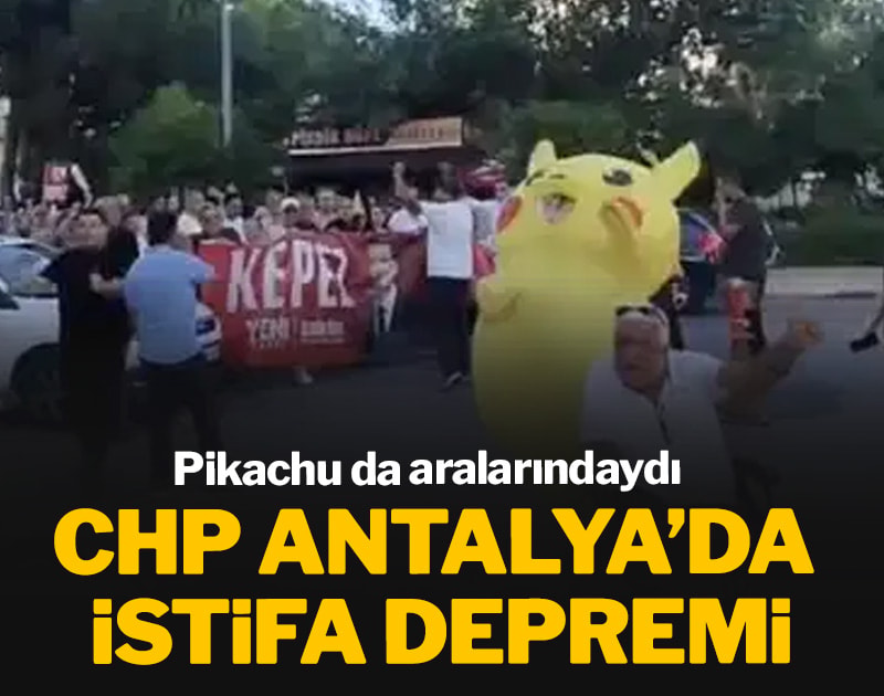 CHP Antalya’da istifa depremi: Pikachu da aralarındaydı