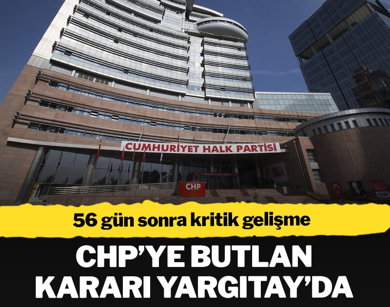 Son dakika... 56 gün sonra CHP'ye butlan kararı Yargıtay'da