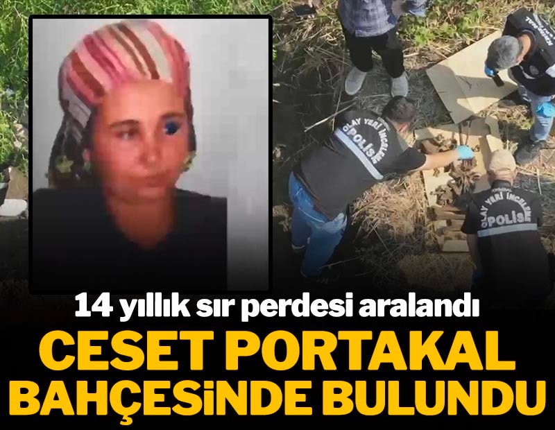 14 yıllık sır perdesi aralandı: Ceset portakal bahçesinde bulundu