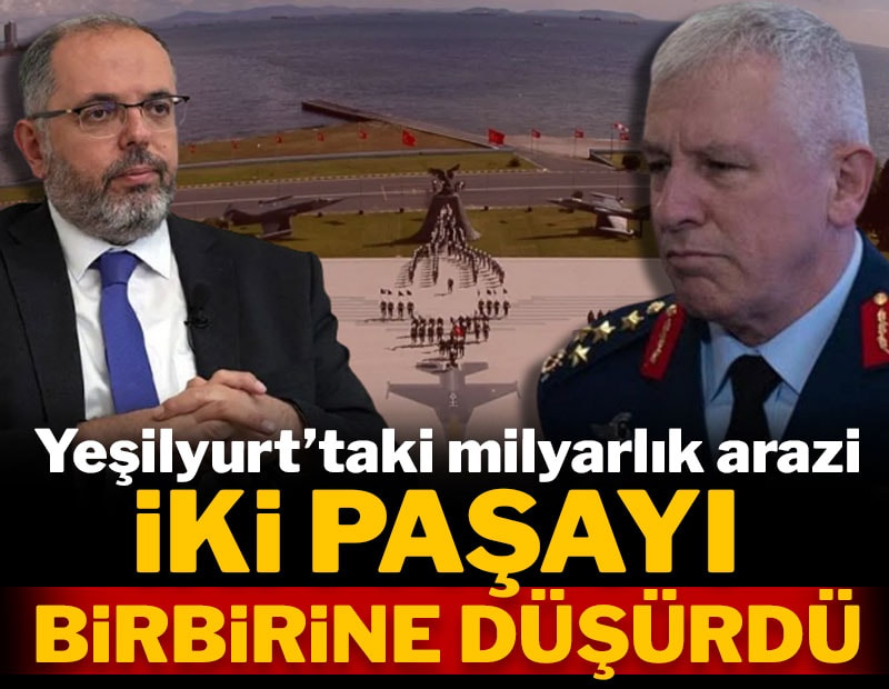 Yeşilyurt'taki milyarlık arazi iki paşayı birbirine düşürdü