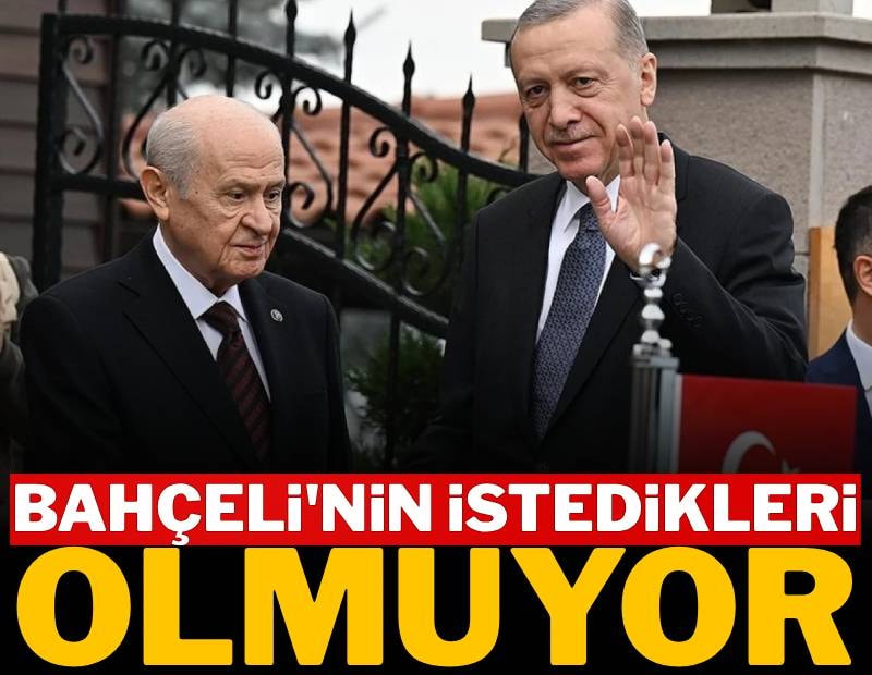 Bahçeli'nin istedikleri olmuyor