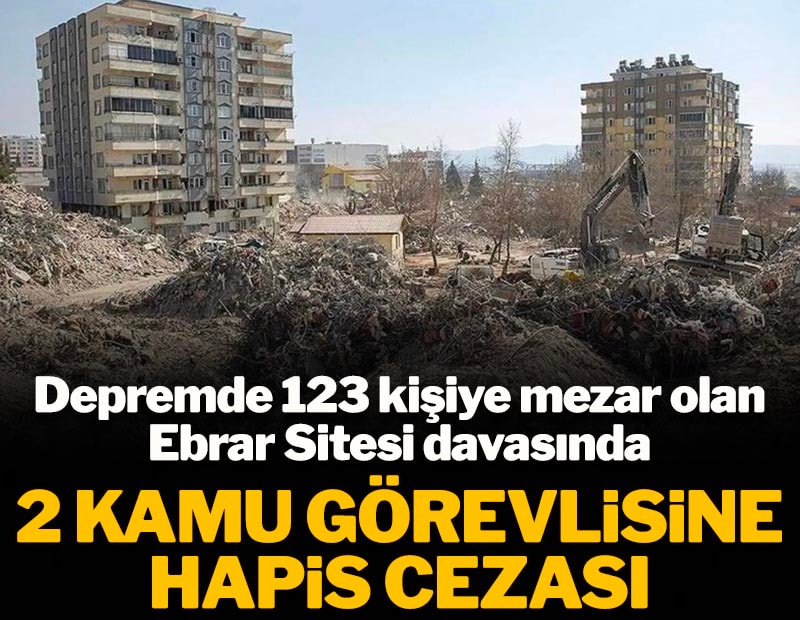 Depremde 123 kişiye mezar olan Ebrar Sitesi davasında 2'si kamu görevlisi 3 kişiye hapis cezası