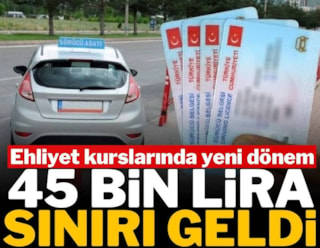 Ehliyet kurslarında yeni dönem: 45 bin lira sınırı geldi