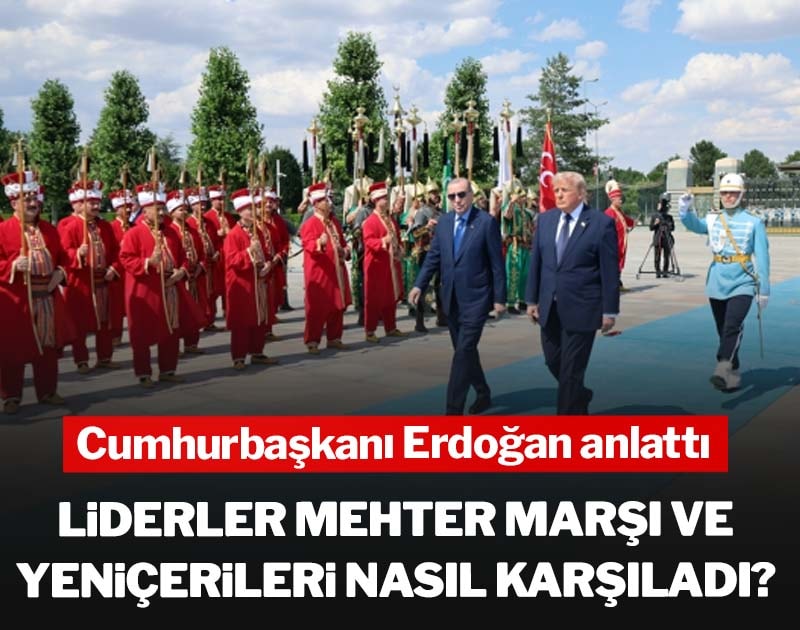 Erdoğan anlattı: Liderler mehter marşı ve yeniçerileri nasıl karşıladı?