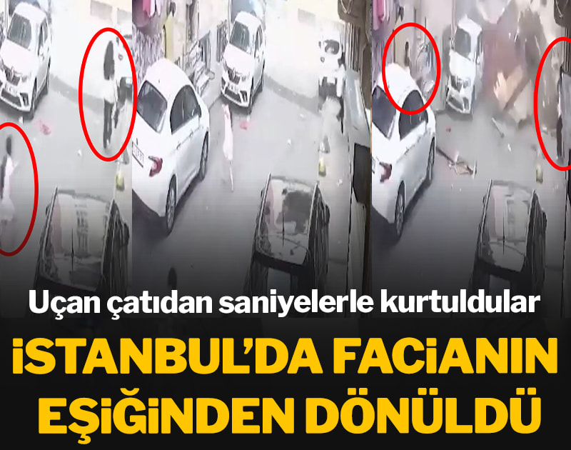 İstanbul’da facianın eşiğinden dönüldü: Uçan çatıdan saniyelerle kurtuldular