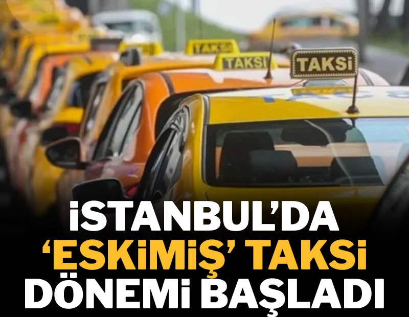 Taksilerde kurallar değişti: Yaş sınırı getirildi