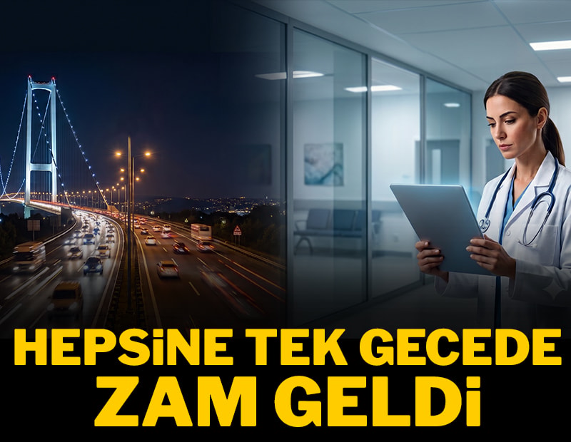 Hepsine tek gecede zam geldi