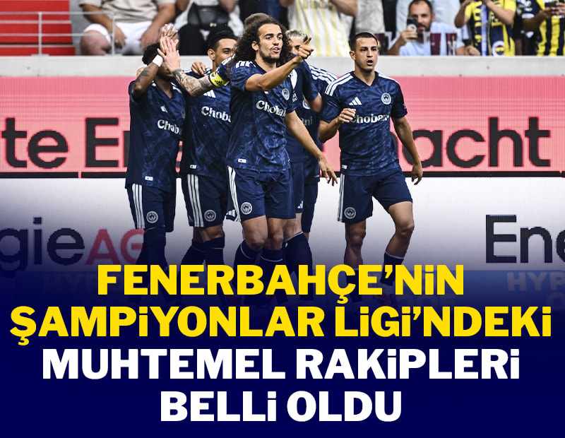Fenerbahçe'nin muhtemel rakipleri netleşti