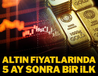 Altın fiyatlarında 5 ay sonra bir ilk
